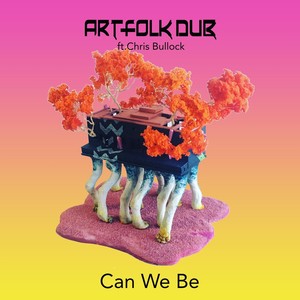 Can We Be (feat. Chris Bullock)