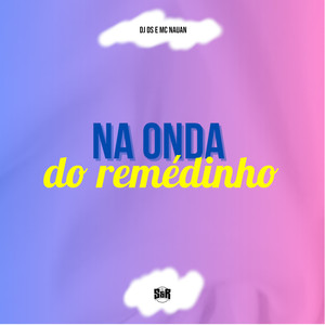 Na Onda do Remédinho (Explicit)