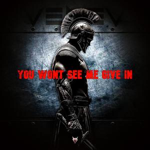 You Wont See Me Give In