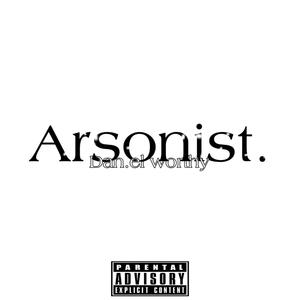 Arsonist (Explicit)