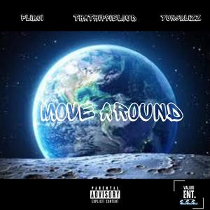 Move Around (feat. ThatHippieLoud & Yung Blizz) [Explicit]