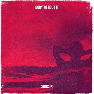 Body to Bout It (Explicit)