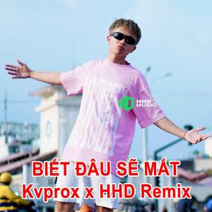 Dập Đầu Quỳ Gối Anh Van Xin Anh Yêu Em Ba Đời - Biết Đâu Sẽ Mất (Kvprox Remix)