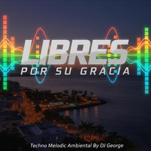 Libre por tu Gracia (feat. Dj George & Greico)