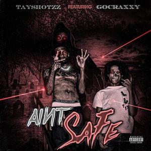 Ain't Safe (feat. Gocraxxy) (Explicit)