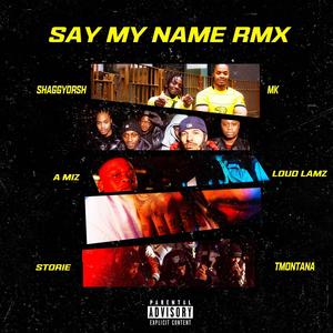 Say My Name (feat. Moe, Shaggyorsh, A Miz & Storie) [Remix] [Explicit]