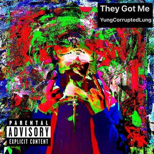 They Got Me (Explicit)