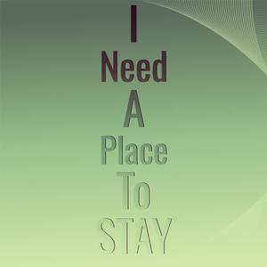 I Need A Place To Stay