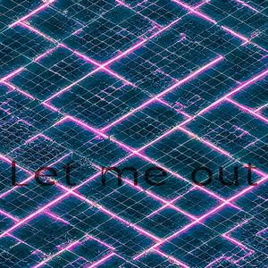 Let me out