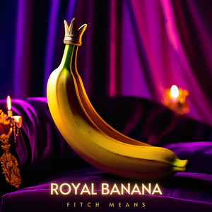 Royal Banana (Explicit)