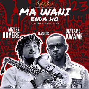 Ma Wani Enda Ho (feat. Okyeame Kwame)