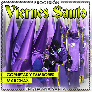 Procesión Viernes Santo. Cornetas y Tambores, Marchas en Semana Santa