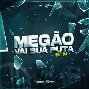 MEGÃO VAI SUA PUTA (Explicit)