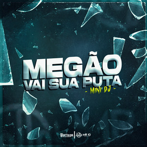 MEGÃO VAI SUA PUTA (Explicit)