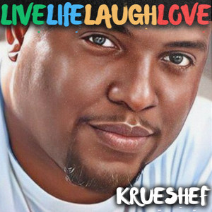 Krueshef - Live Life Laugh Love (Soca)
