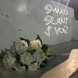 Banco Blunt Y Vos (Explicit)