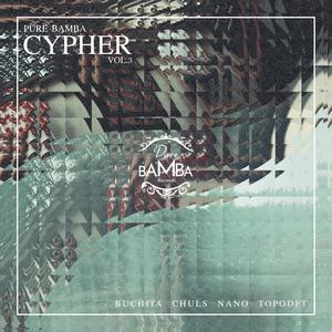 Pure Bamba Cypher #03 (feat. Chuls, Nano El Farigola & TopoDFT) [Explicit]