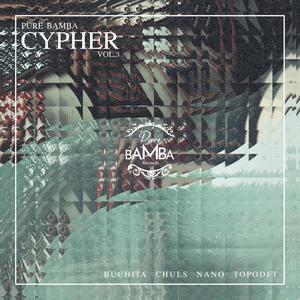 Pure Bamba Cypher #03 (feat. Chuls, Nano El Farigola & TopoDFT) (Explicit)