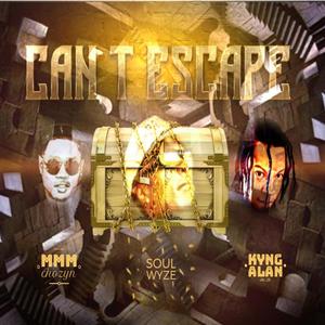 Can't Escape (feat. Kyng Alan & MMM Chozyn)