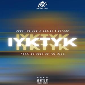 IYKTYK (feat. Choice & Ry'Kno) [Explicit]