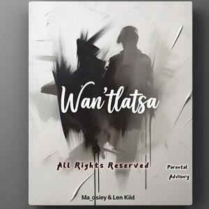 Wan'tlatsa (feat. Len Kiid)