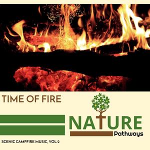 Time of Fire - Scenic Campfire Music, Vol.2