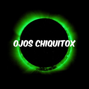 Ojos Chiquitox (Explicit)