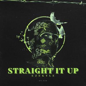 STRAIGHT IT UP (feat. EZEKYLE & VIN) (Explicit)