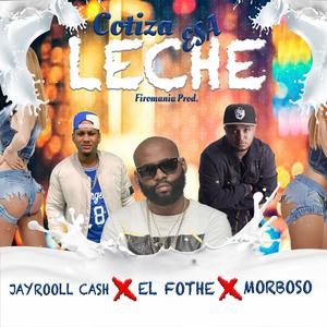 Cotiza Esa Leche(feat. El Fother, Jayrooll Cash & Firo Mania)
