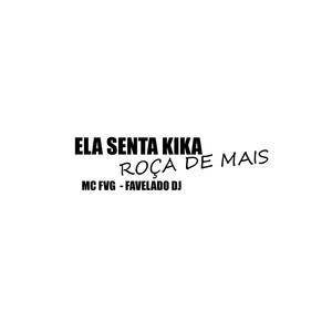 Ela Senta Kika Roça de Mais (Explicit)