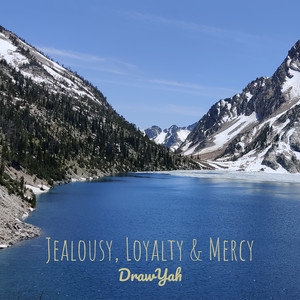 Jealousy, Loyalty & Mercy