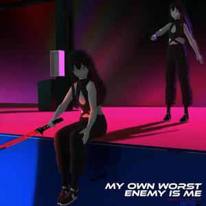 My Own Worst Enemy Is Me (Explicit)