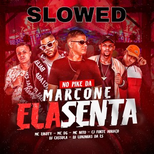 No Pike da Marcone Ela Senta (Slowed|Explicit)