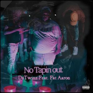 No Tapin Out (feat. Fat Aaron) [Explicit]