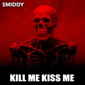 KILL ME KISS ME