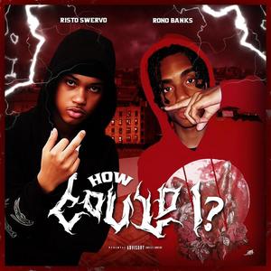 How Could I (feat. Risto Swervo) (Explicit)
