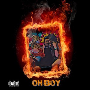 Oh Boy (Explicit)