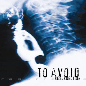 To Avoid - Our Resurrection