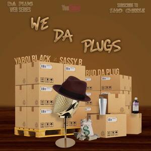 We Da Plugs (feat. Sassy B, Bud Da Plug & YaBoi Black) [Explicit]