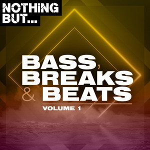 Nothing But... Bass, Breaks & Beats, Vol. 01 (Explicit)