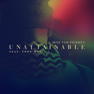 Unattainable (feat. Tony Mac)