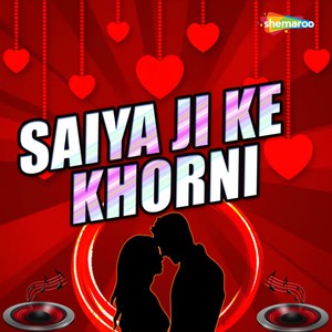 Saiya Ji Ke Khorni