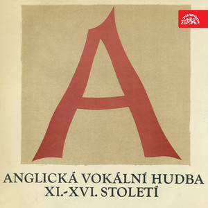 Anglická vokální hudba 11.-16.století (Byrd, Tallis, Browne, Cooper, Morley, Gibbons, Dowland)