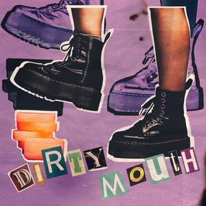 Dirty Mouth (Explicit)