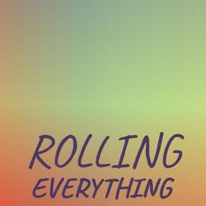 Rolling Everything