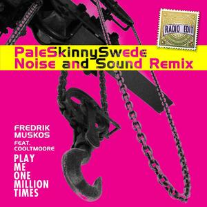 Play Me One Million Times (feat. Danny Cooltmoore) [Noise and Sound Remix]
