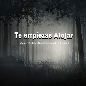 Te Empiezas Alejar