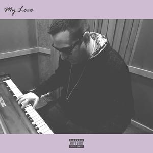 My Love (Explicit)