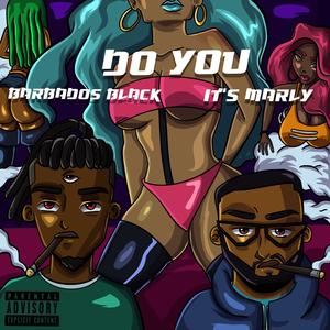 Do You (feat. Barbados Black) (Explicit)