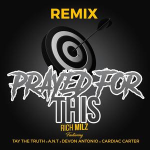 Prayed For This (feat. Taye The Truth, A.N.T, Devon Antonio & Cardiac Carter) (Remix|Explicit)